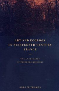 2000_Greg_Thomas_Art_Ecology_Nineteenth-century_France_Théodore_Rousseau