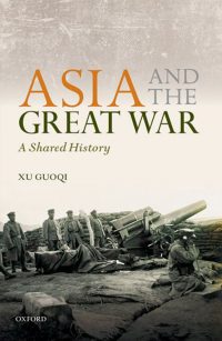 2017_Xu_Guoqi_Asia_and_the_Great_War_A_Shared_History